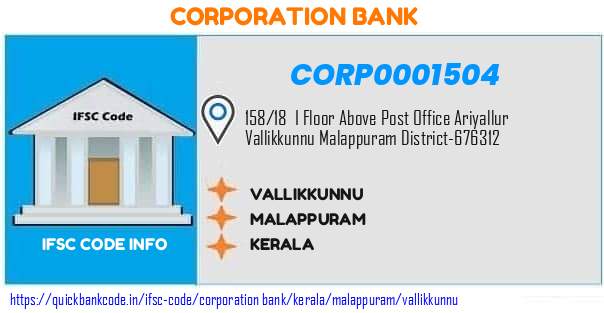 Corporation Bank Vallikkunnu CORP0001504 IFSC Code