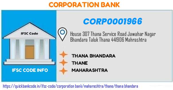 Corporation Bank Thana Bhandara CORP0001966 IFSC Code