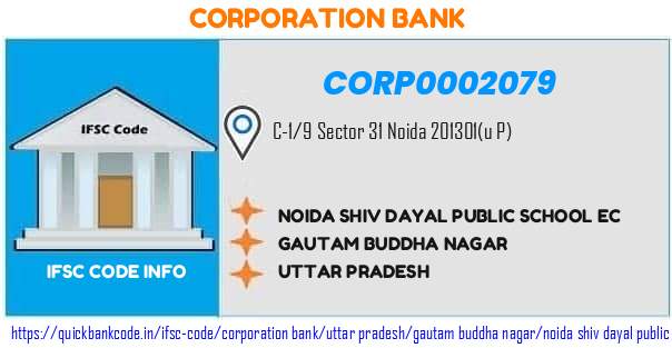 Corporation Bank Noida Shiv Dayal Public School Ec CORP0002079 IFSC Code