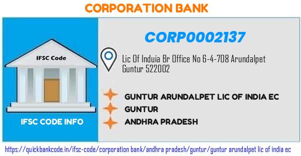 Corporation Bank Guntur Arundalpet Lic Of India Ec CORP0002137 IFSC Code