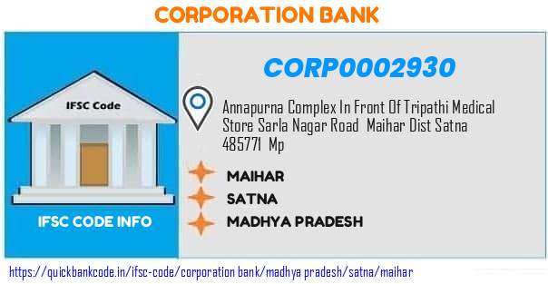 Corporation Bank Maihar CORP0002930 IFSC Code