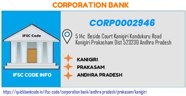 Corporation Bank Kanigiri CORP0002946 IFSC Code