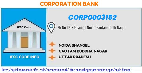 Corporation Bank Noida Bhangel CORP0003152 IFSC Code