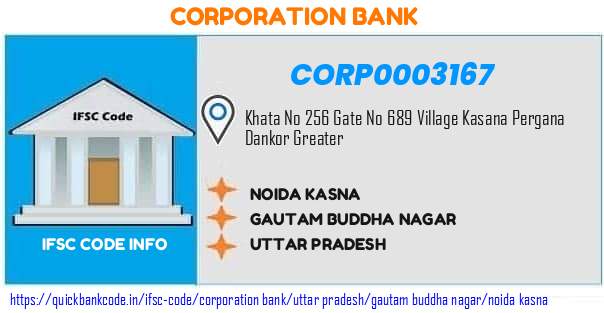 Corporation Bank Noida Kasna CORP0003167 IFSC Code