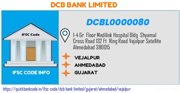Dcb Bank Vejalpur DCBL0000080 IFSC Code