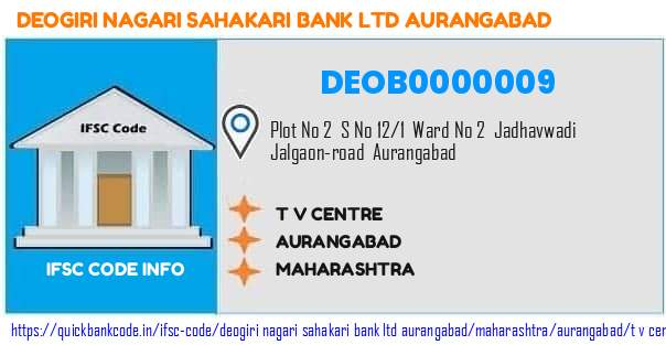 Deogiri Nagari Sahakari Bank   Aurangabad T V Centre DEOB0000009 IFSC Code