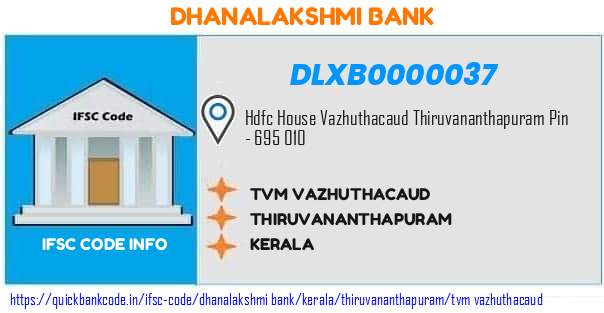 Dhanalakshmi Bank Tvm Vazhuthacaud DLXB0000037 IFSC Code