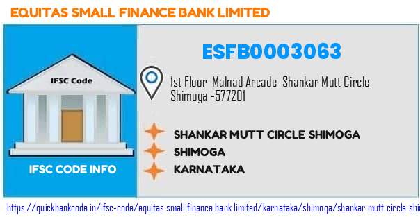 Equitas Small Finance Bank Shankar Mutt Circle Shimoga ESFB0003063 IFSC Code