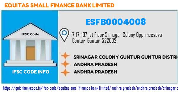 Equitas Small Finance Bank Srinagar Colony Guntur Guntur District Andhra Pradesh ESFB0004008 IFSC Code