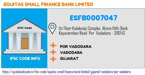 Equitas Small Finance Bank Por Vadodara ESFB0007047 IFSC Code