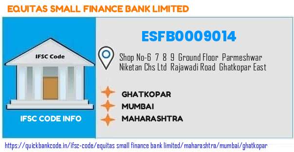 Equitas Small Finance Bank Ghatkopar ESFB0009014 IFSC Code