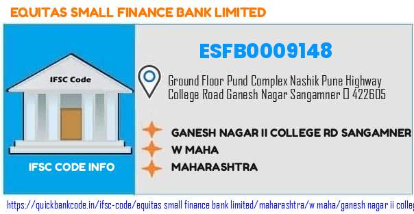 Equitas Small Finance Bank Ganesh Nagar Ii College Rd Sangamner ESFB0009148 IFSC Code