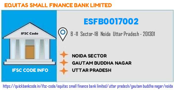 Equitas Small Finance Bank Noida Sector  ESFB0017002 IFSC Code
