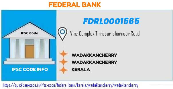 Federal Bank Wadakkancherry FDRL0001565 IFSC Code