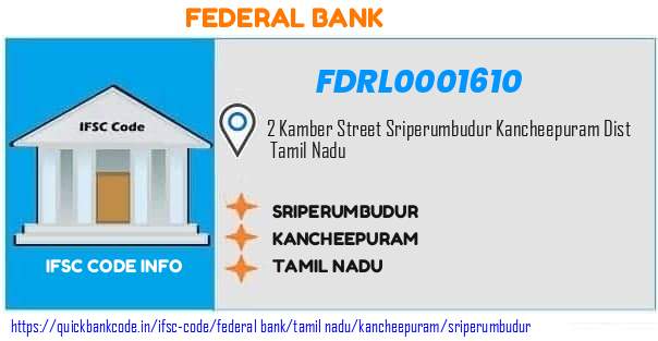 Federal Bank Sriperumbudur FDRL0001610 IFSC Code