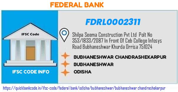 Federal Bank Bubhaneshwar Chandrashekarpur FDRL0002311 IFSC Code