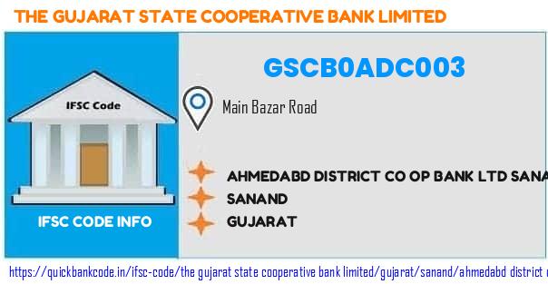 The Gujarat State Cooperative Bank Ahmedabd District Co Op Bank  Sanand GSCB0ADC003 IFSC Code