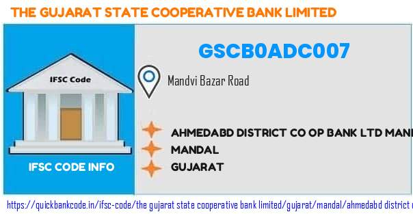 The Gujarat State Cooperative Bank Ahmedabd District Co Op Bank  Mandal GSCB0ADC007 IFSC Code