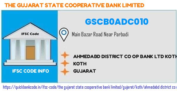 The Gujarat State Cooperative Bank Ahmedabd District Co Op Bank  Koth GSCB0ADC010 IFSC Code
