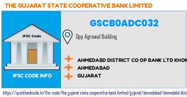 The Gujarat State Cooperative Bank Ahmedabd District Co Op Bank  Khokhara Mem GSCB0ADC032 IFSC Code