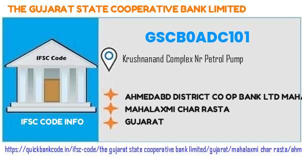 The Gujarat State Cooperative Bank Ahmedabd District Co Op Bank  Mahalaxmi Char Rasta GSCB0ADC101 IFSC Code