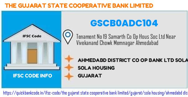 The Gujarat State Cooperative Bank Ahmedabd District Co Op Bank  Sola Housing GSCB0ADC104 IFSC Code