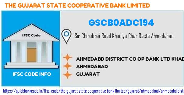 The Gujarat State Cooperative Bank Ahmedabd District Co Op Bank  Khadia Char Rasta GSCB0ADC194 IFSC Code