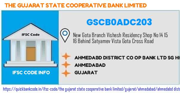GSCB0ADC203 Gujarat State Co-operative Bank. AHMEDABD DISTRICT CO OP  BANK LTD SG HIGHWAY  NEW GOTA