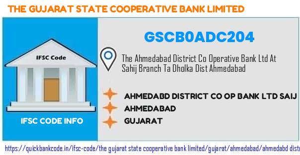 The Gujarat State Cooperative Bank Ahmedabd District Co Op Bank  Saij GSCB0ADC204 IFSC Code