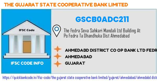 GSCB0ADC211 Gujarat State Co-operative Bank. AHMEDABD DISTRICT CO OP  BANK LTD FEDRA