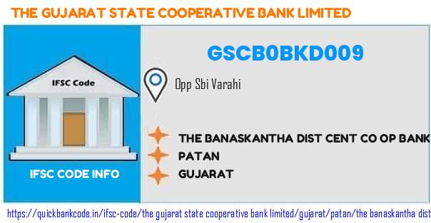 The Gujarat State Cooperative Bank The Banaskantha Dist Cent Co Op Bank  Varahi GSCB0BKD009 IFSC Code