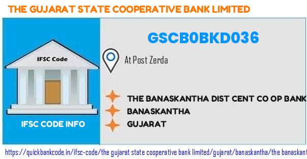 The Gujarat State Cooperative Bank The Banaskantha Dist Cent Co Op Bank  Zerda GSCB0BKD036 IFSC Code