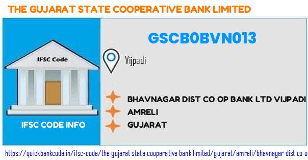 GSCB0BVN013 Gujarat State Co-operative Bank. BHAVNAGAR DIST CO OP BANK LTD VIJPADI