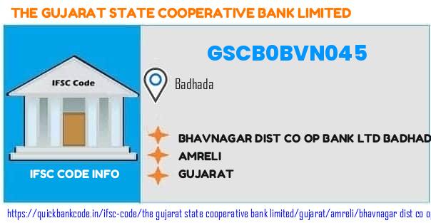 GSCB0BVN045 Gujarat State Co-operative Bank. BHAVNAGAR DIST CO OP BANK LTD BADHADA