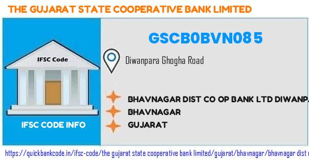 GSCB0BVN085 Gujarat State Co-operative Bank. BHAVNAGAR DIST CO OP BANK LTD DIWANPARA GHOGHA ROAD