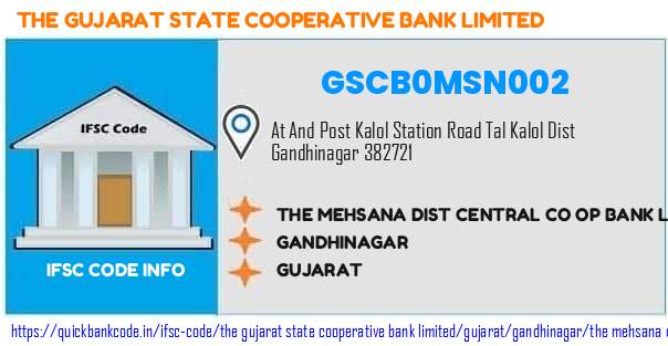The Gujarat State Cooperative Bank The Mehsana Dist Central Co Op Bank  Kalol GSCB0MSN002 IFSC Code