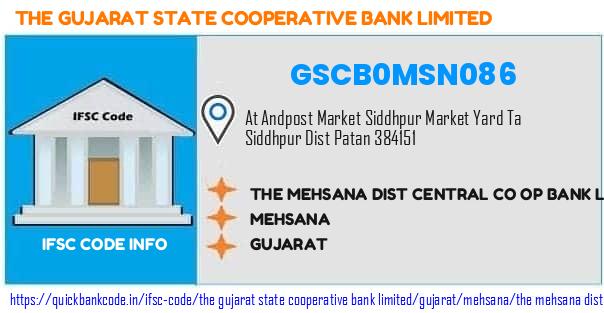 The Gujarat State Cooperative Bank The Mehsana Dist Central Co Op Bank  Market Siddhpur GSCB0MSN086 IFSC Code