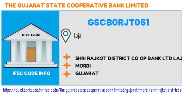 The Gujarat State Cooperative Bank Shri Rajkot District Co Op Bank  Lajai GSCB0RJT061 IFSC Code