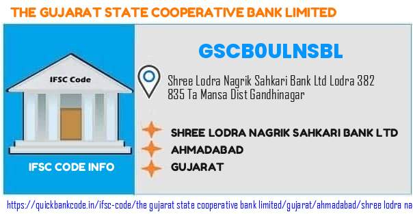 The Gujarat State Cooperative Bank Shree Lodra Nagrik Sahkari Bank  GSCB0ULNSBL IFSC Code