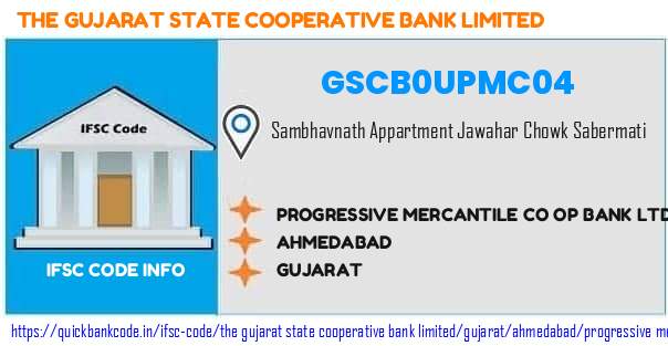 GSCB0UPMC04 Gujarat State Co-operative Bank. PROGRESSIVE MERCANTILE CO OP BANK LTD SABERMATI