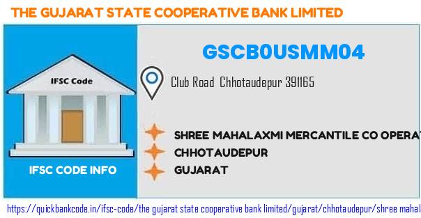 The Gujarat State Cooperative Bank Shree Mahalaxmi Mercantile Co Operative Bank  Chhotaudepur GSCB0USMM04 IFSC Code