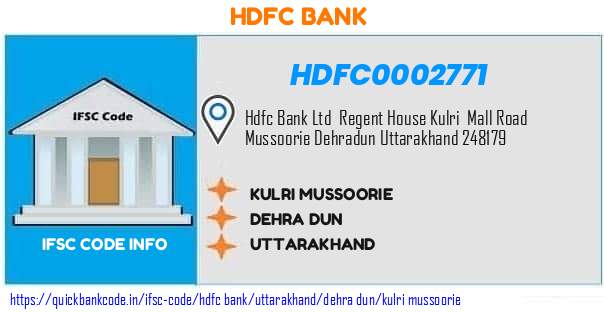 Hdfc Bank Kulri Mussoorie HDFC0002771 IFSC Code