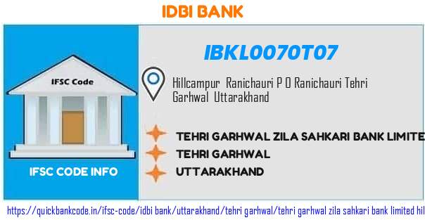 Idbi Bank Tehri Garhwal Zila Sahkari Bank  Hill Campus IBKL0070T07 IFSC Code