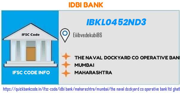 Idbi Bank The Naval Dockyard Co Operative Bank  Ghatkopar IBKL0452ND3 IFSC Code