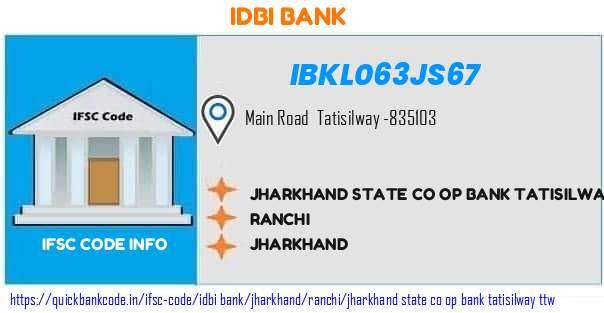 IBKL063JS67 IDBI. JHARKHAND STATE CO OP BANK TATISILWAY TTW