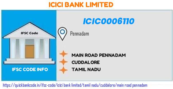 Icici Bank Main Road Pennadam ICIC0006110 IFSC Code