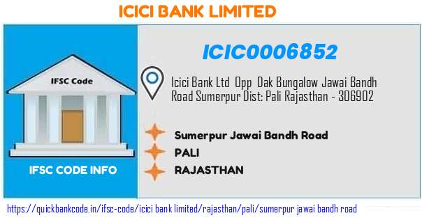 Icici Bank Sumerpur Jawai Bandh Road ICIC0006852 IFSC Code