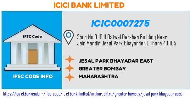ICIC0007275 ICICI Bank. JESAL PARK BHAYADAR EAST