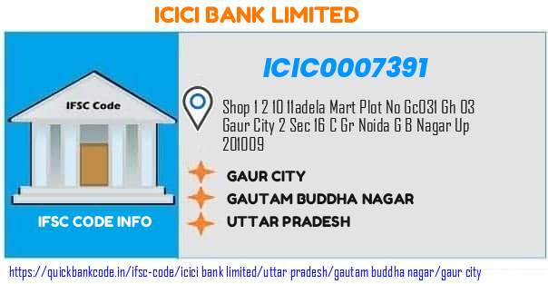 Icici Bank Gaur City ICIC0007391 IFSC Code