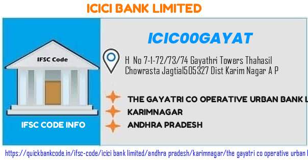 ICIC00GAYAT ICICI Bank. THE GAYATRI CO-OPERATIVE URBAN BANK LTD